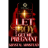I Let A Country Boy Get Me Pregnant: An African American Romance