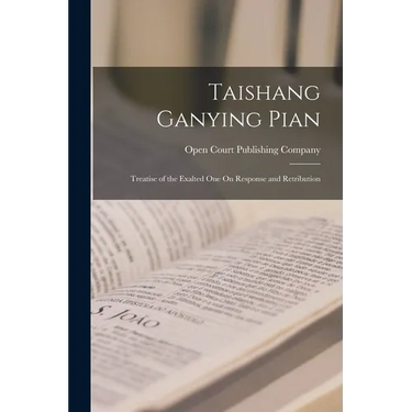 Taishang Ganying Pian: Treatise of the Exalted One On Response and Retribution