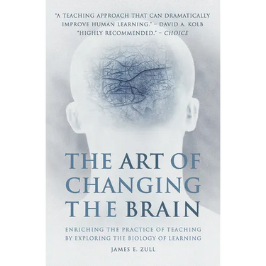 The Art of Changing the Brain: Enriching the Practice of Teaching by Exploring the Biology of Learning