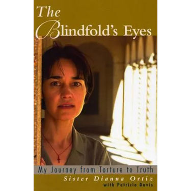 The Blindfold's Eyes: My Journey from Torture to Truth