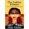 The Justice Women: A Novel Of Life In Detroit's Black Bottom