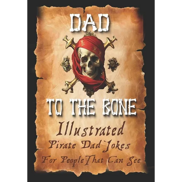 Dad Jokes for Pirates, Dad To The Bone: Funny Gifts for Men, Weird Stuff, and Cool Gifts for Men