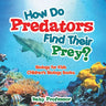 How Do Predators Find Their Prey? Biology for Kids Children's Biology Books