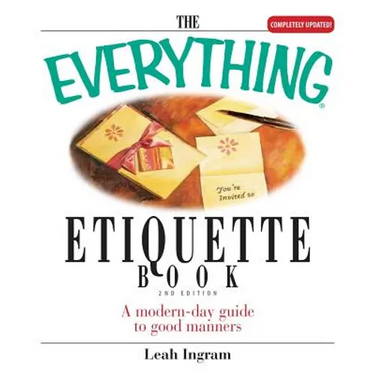 The Everything Etiquette Book: A Modern-Day Guide to Good Manners