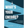 What's Your Encore?: A Step-by-Step to Retiring with Purpose and Fulfillment