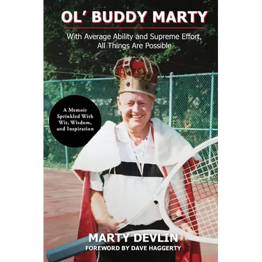 Ol' Buddy Marty: With Average Ability and Supreme Effort, All Things Are Possible; a Memoir Sprinkled with Wit, Wisdom, and Inspiration