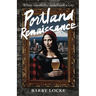 Portland Renaissance: When Creativity Redefined a City