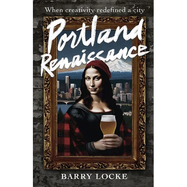 Portland Renaissance: When Creativity Redefined a City