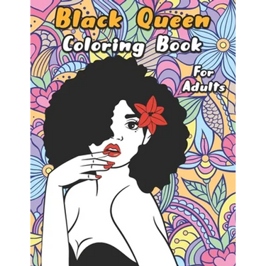 Black Queen Coloring Book: An Adult Coloring Book For The Badass Black Women