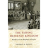 The Taiping Heavenly Kingdom: Rebellion and the Blasphemy of Empire