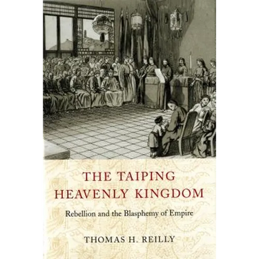 The Taiping Heavenly Kingdom: Rebellion and the Blasphemy of Empire
