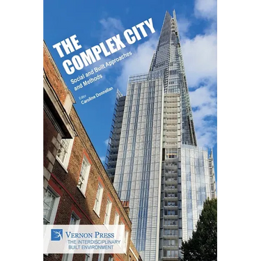 The Complex City: Social and Built Approaches and Methods