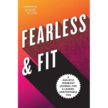 Fearless & Fit: A Holistic Workout Journal for a Leaner, Unstoppable You