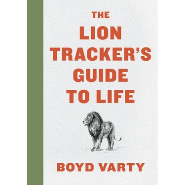 The Lion Tracker's Guide to Life