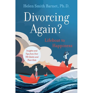 Divorcing Again? Lifeboat to Happiness: Insights and Tips from over 700 Adults and Their Children