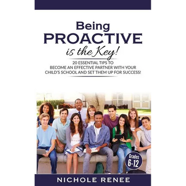 Being Proactive is the Key!: 20 Essential Tips to Become An Effective Partner With Your Child's School and Set Them Up For Success