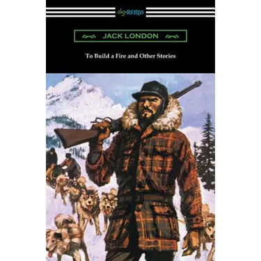 To Build a Fire and Other Stories