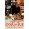 Cooking Columbus: A History of Cooking in the Caribbean