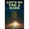Let's Go for a Ride: The Wild Life of Maine's Longest-Tenured Undercover Game Warden