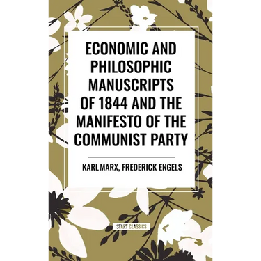 Economic and Philosophic Manuscripts of 1844 and the Manifesto of the Communist Party