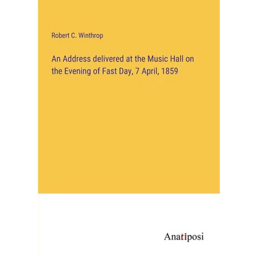 An Address delivered at the Music Hall on the Evening of Fast Day, 7 April, 1859