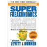 Superfreakonomics: A Rogue Economist Explores the Hidden Side of Everything