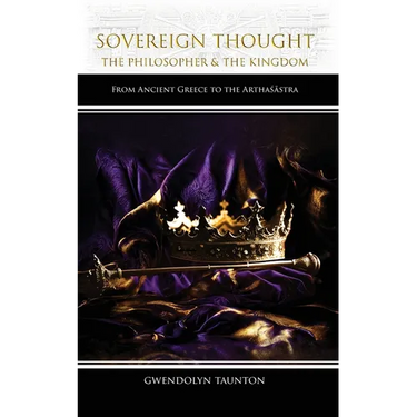 Sovereign Thought: The Philosopher & the Kingdom: From Ancient Greece to the Arthaśāstra
