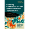 Centering Communities of Color in Statewide School Transformation: Establishing Just Policies and Practices