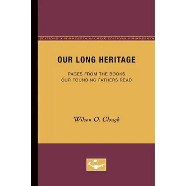 Our Long Heritage: Pages From the Books our Founding Fathers Read