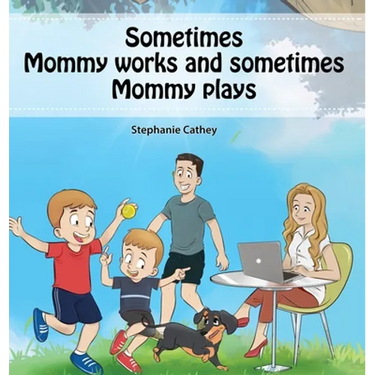 Sometimes Mommy Works and Sometimes Mommy Plays