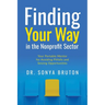 Finding Your Way in the Nonprofit Sector: Your Portable Mentor for Avoiding Pitfalls and Seizing Opportunities