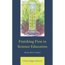 Finishing First in Science Education: What Will It Take?