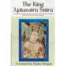 The King Ajātaśatru Sūtra: A Translation of the Ajātaśatrukaukṛtyavinodana Sūtra from the Chinese of Lokakṣe