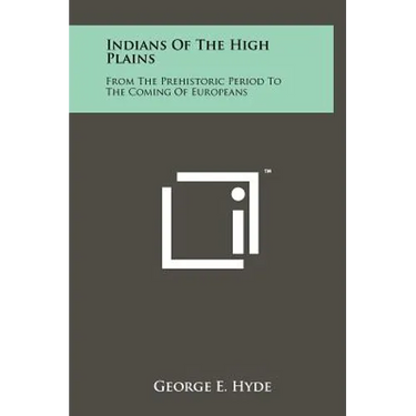 Indians Of The High Plains: From The Prehistoric Period To The Coming Of Europeans