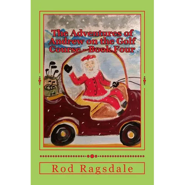 The Adventures of Andrew on the Golf Course Book Four: Golfing with Santa