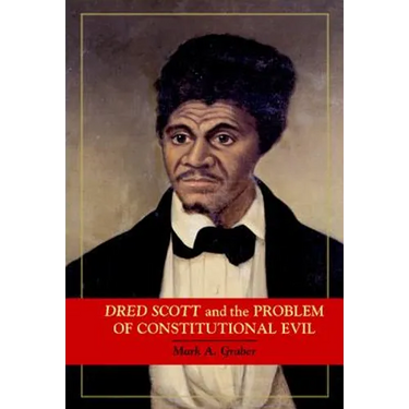 Dred Scott and the Problem of Constitutional Evil