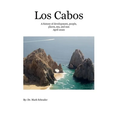 Los Cabos: A history of development, people, places, sea and sun