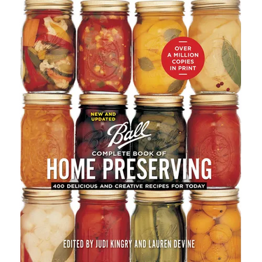 Ball Complete Book of Home Preserving: 400 Delicious and Creative Recipes for Today