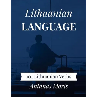 Lithuanian Language: 101 Lithuanian Verbs
