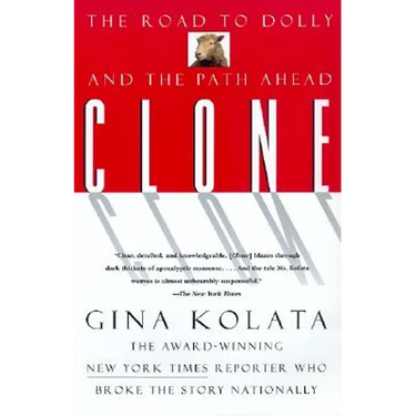 Clone: The Road to Dolly, and the Path Ahead