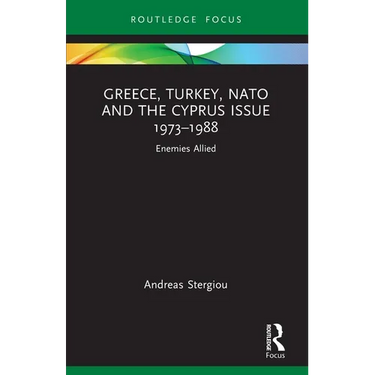 Greece, Turkey, NATO and the Cyprus Issue 1973-1988: Enemies Allied