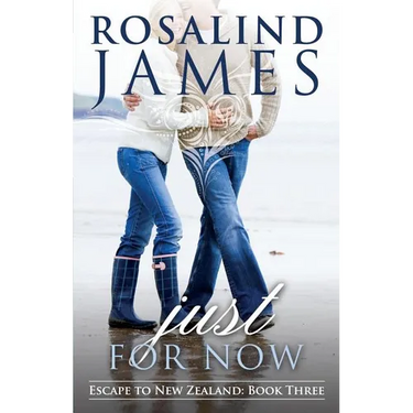 Just for Now: Escape to New Zealand Book Three