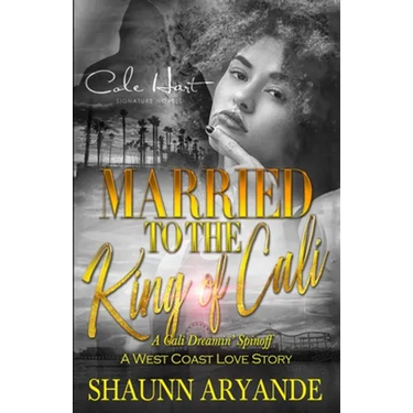 Married To The King Of Cali: A West Coast Love Story