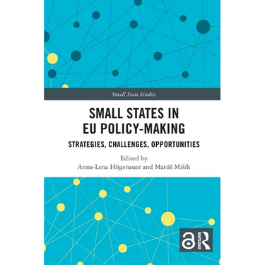 Small States in EU Policy-Making: Strategies, Challenges, Opportunities