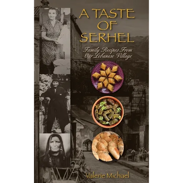 A Taste of Serhel: Family Recipes From Our Lebanese Village