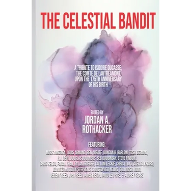 The Celestial Bandit: Tribute to Isidore Ducasse, the Comte de Lautréamont