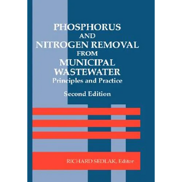 Phosphorus and Nitrogen Removal from Municipal Wastewater: Principles and Practice, Second Edition