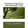 Famous Quotes To Inspire You