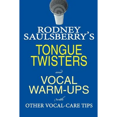 Rodney Saulsberry's Tongue Twisters and Vocal Warm-Ups: With Other Vocal-Care Tips