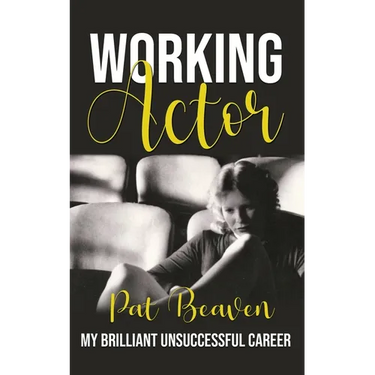 Working Actor: My Brilliant Unsuccessful Career